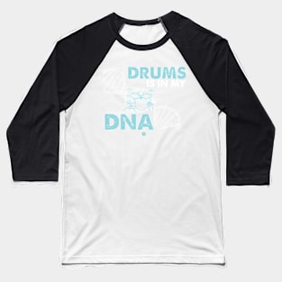 Drum Its In My DNA Band Drummer Gift Idea Baseball T-Shirt